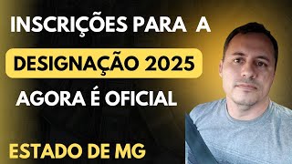 INSCRIÇÃO PARA DESIGNAÇÃO 2025 MINAS GERAIS [upl. by Mines876]