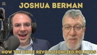 Joshua Berman  How the Bible Revolutionized Politics  Good Faith Effort Ep 104 [upl. by Zins]