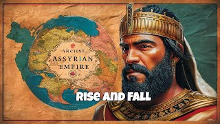 The Assyrian Empire How It Conquered and Crumbled in History [upl. by Kinna]