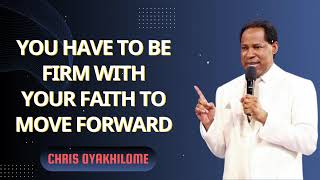 YOU HAVE TO BE FIRM WITH YOUR FAITH TO MOVE FORWARD  Pastor Chris Oyakhilome PhD [upl. by Ketty735]