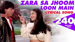 Lyrical  Zara Sa Jhoom Loon Main  Dilwale Dulhania Le Jayenge  Shah Rukh Khan Kajol  DDLJ Songs [upl. by Arleta]