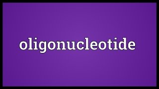 Oligonucleotide Meaning [upl. by Akinam900]