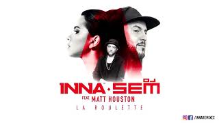 INNA x DJ SEM  La Roulette ft Matt Houston  Official Audio [upl. by Ellinger]