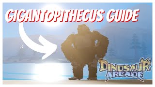 EE Gigantopithecus GUIDE  Dinosaur Arcade [upl. by Anyer]