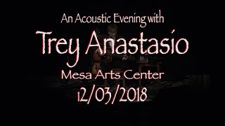 Trey Anastasio Acoustic Mesa AZ 12032018 4K [upl. by Damahom105]