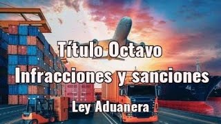 Infracciones y sanciones de la Ley Aduanera Derecho Aduanal [upl. by Olotrab]