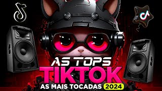 AS TOPS DO TIKTOK 2024  SELEÇÃO HITS TIKTOK 20232024  SÓ AS MAIS TOCADAS DO TIK TOK 2024 [upl. by Philippa]