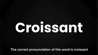 How to Pronounce Croissant Correctly  English Pronunciation Guide [upl. by Innor]