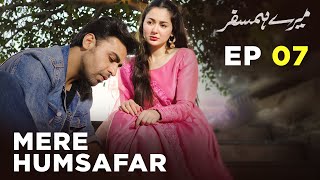 Mere HumSafar  EP 07  Farhan Saeed  Hania Amir  Pakistani Drama [upl. by Reffotsirhc]