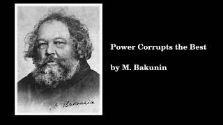 quotPower corrupts the bestquot by Mikhail Bakunin [upl. by Mullins]