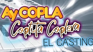 ay copla coplita coplera el casting [upl. by Oakman877]