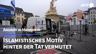 Messerattacke in Mannheim Islamistisches Motiv vermutet  AFP [upl. by Ayital773]