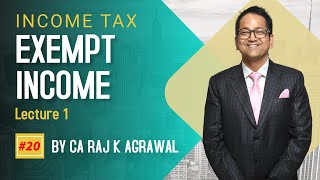 20 Exempt Income  Lecture 1  CA Raj K Agrawal [upl. by Onafets]