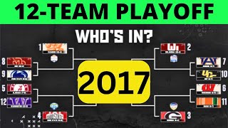 What If College Football Had a 12Team Playoff in 2017  Hypothetical Bracket Breakdown [upl. by Pickens830]