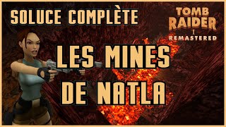 LES MINES DE NATLA  NATLAS MINE Tomb Raider 1 Remastered  Soluce Complète [upl. by Gillman872]