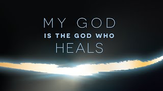 My God Is The God Who Heals [upl. by Eleahcim928]