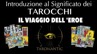 Introduzione al Significato dei TAROCCHI IL VIAGGIO DELL EROE [upl. by Anayek]