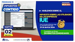 PROGRAMA IMPUESTOS CONTIGO 12 IMPUESTO SOBRE LAS UTILIDADES DE LAS EMPRESAS IUE [upl. by Hnacogn]