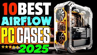 Top 10 Best Airflow Cases of 2025 You NEED to See [upl. by Nnor]