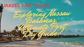 Exploring Nassau Bahamas Ultimate Port Day [upl. by Neom]