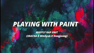 KINGDOM MAYFLY RAP UNIT 방찬 창빈 한 민혁 홍중   PLAYING WITH PAINTS 메이플라이  ENGLISH LYRIC [upl. by Alym]