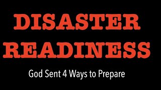 DISASTER READINESSGOD SENT 4 WAYS TO PREPARE FOR THE END DO YOU KNOW THEM [upl. by Suoirtemed]