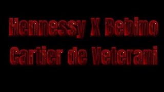 Hennessy X Bebino  quotCartier de Veteraniquot Official Video Music [upl. by Pavla]