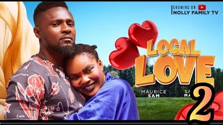 LOCAL LOVE PART 2  MAURICE SAM SARIAN MARTIN 2024 LATEST NIGERIAN NOLLYWOOD MOVIE [upl. by Hermann]