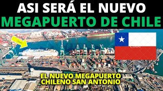 ¡¡¡ASI SERA el nuevo MEGAPUERTO de San Antonio para fortalecer el Pais de chile¡¡¡¡ [upl. by Yaner]