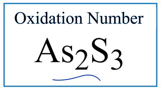 How to find the Oxidation Number for As in As2S3 Arsenic trisulfide [upl. by Gnoc]