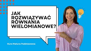 Jak rozwiązywać równania wielomianowe Maturalny kurs podstawowy [upl. by Llerrod]