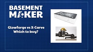 Glowforge vs XCarve Which to buy [upl. by Dombrowski]