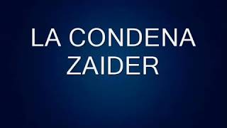 LA CONDENA ZAIDER CHAMPETA [upl. by Orbadiah978]