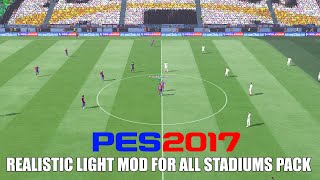 PES 2017 NEW REALISTIC LIGHT MOD FOR ALL STADIUMS PACK [upl. by Kerns]