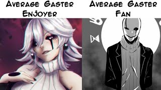 Average Gaster Enjoyer Vs Average Gaster Fan [upl. by Ynohtnaeoj]