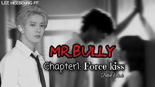 Lee Heeseung FF  Mrbully  Chapter1  The force kss  ENHYPEN FF [upl. by Harraf]