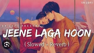 Jeene laga hoon  Slowed Reverb lofi song by Atif Aslam Shreya Ghoshal srlofi capcut [upl. by Frannie21]