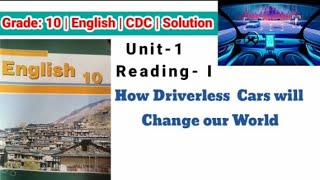 Class 10 English  Unit 1 Reading I  How Driverless Cars will Change the world with all exercise [upl. by Sugar737]