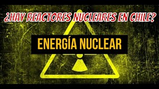 Energía Nuclear en Chile ¿ Hay reactores nucleares en chile  Beneficios de la energía atómica [upl. by Oxford793]