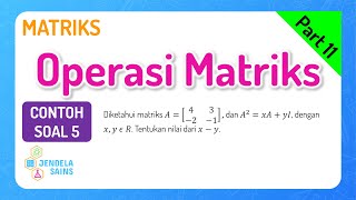 Matriks Matematika Kelas 11 • Part 11 Contoh Soal Penjumlahan Pengurangan amp Perkalian Matriks 5 [upl. by Frierson]