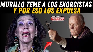 🚨 Rosario Murillo le teme a los EXORCISTAS y por esos los expulsa nicaragua [upl. by Lecrad676]