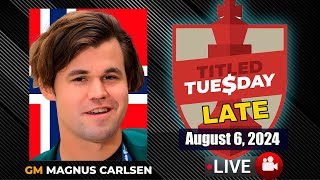 🔴 Magnus Carlsen  Titled Tuesday Late  August 6 2024  chesscom [upl. by Tavish724]