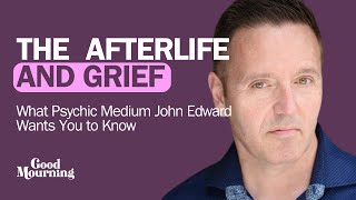 The Afterlife and Grief What Psychic Medium John Edward Wants You to Know [upl. by Ahsurej]