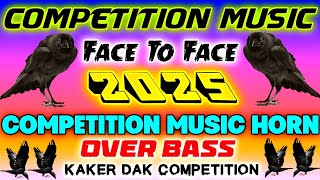 Competition Music  Face To Face  Competition Music Horn Over Bass 2025  Kaker Dak Competition [upl. by Horatio804]