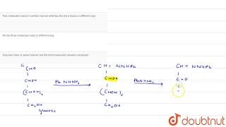 In osazone formation of three molecules of phenylhydrazine which is the correct statement [upl. by Guise]