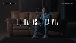 Daniel Magzul  Lo Harás Otra Vez Ft Sarvia Judith Video Oficial [upl. by Centeno]