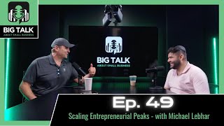 Ep 49  Scaling Entrepreneurial Peaks From Lawn Mowing to Walmart Dominance with Michael Lebhar [upl. by Behka109]