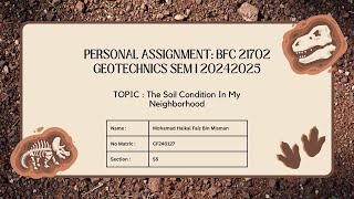 Personal Assignments BFC 21702 Geotechnics  The Soil Condition In My Neighbourhood CF240127 [upl. by Anairb64]