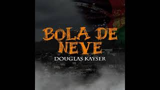 Douglas Kayser  Bola de Neve [upl. by Lathrope]