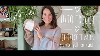 Tuto tricot  Je tricote mon premier pull en rond [upl. by Temp]